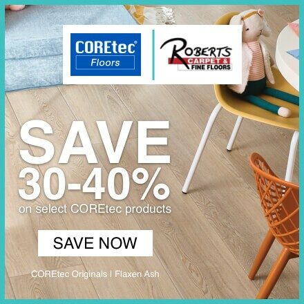 Save 30-40% on select COREtec products | Roberts Carpet